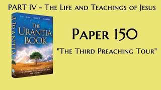 p150  The Third Preaching Tour The Urantia Book  audiobook [upl. by Noletta]