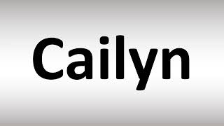 How to Pronounce Cailyn [upl. by Medeah]