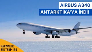 ANTARKTİKAYA AIRBUS A340 NASIL İNDİ HAVACILIK BÜLTENİ 169 [upl. by Namrej512]