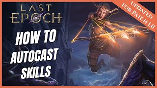 LAST EPOCH  HOW TO AUTOCAST SKILLS  NEW PLAYER BEGINNERS GUIDE 10 [upl. by Potts796]