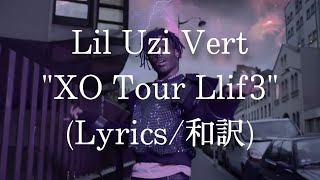 【和訳】Lil Uzi Vert  XO Tour Llif3 Lyric Video [upl. by Calendra192]