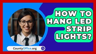 How To Hang LED Strip Lights  CountyOfficeorg [upl. by Ruy971]