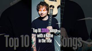 Top 10 2010s Songs w Name in the Title top10 top10hits 2010smusic [upl. by Yeclek518]