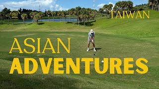 Asian Adventures  Episode 1  Golf in Taiwan [upl. by Artie401]