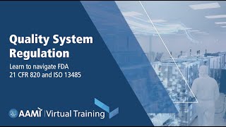 Quality System Regulation  AAMI Virtual Training [upl. by Otrevire]