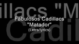 Matador  Fabulosos Cadillacs Con letra [upl. by Atnahs26]