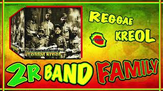 2R BAND FAMILY  exploité kréol [upl. by Camellia]