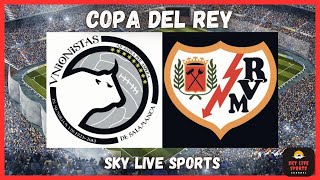 Unionistas vs Rayo Vallecano  Copa del Rey Round 2  Live Match Coverage amp Scorecard live news [upl. by Idhem]