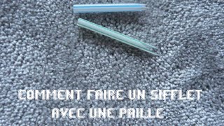 Comment faire un sifflet avec une paille [upl. by Clara]