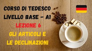 Corso di TEDESCO base A1 Lezione 6 – Gli ARTICOLI e le DECLINAZIONI [upl. by Aoniak790]