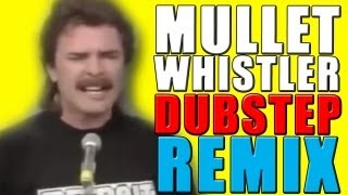 Mullet Whistler  Dubstep Remix now on iTunes  WTFBrahh [upl. by Epstein]