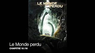 Le Monde perdu  Chapitre 10 16  Livre audio [upl. by Borras]