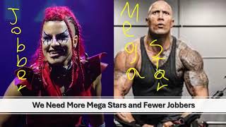 We need MEGASTARS instead of JOBBERS [upl. by Ydnik]