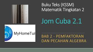 Matematik Tingkatan 2 KSSM Bab 2  Jom Cuba 21  Pemfaktoran dan Pecahan Algebra [upl. by Mich]