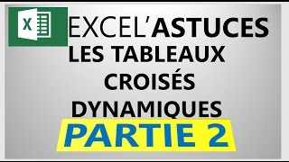 EXCEL  PARTIE 2  SUITE DES TABLEAUX CROISÉS DYNAMIQUES 33 [upl. by Atinev]