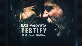 Euge Valovirta  Testify feat Samy Elbanna Official Video [upl. by Justis]