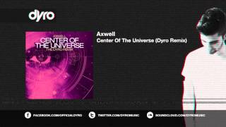 Axwell  Center Of The Universe Dyro Remix [upl. by Diad527]