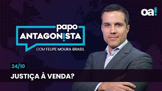 Justiça à venda  Papo Antagonista com Felipe Moura Brasil  2410 [upl. by Misti]