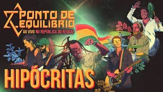 Ponto de Equilíbrio  Hipócritas ao vivo no República do Reggae Vídeo Oficial [upl. by Enyaz]