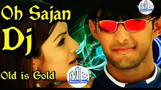 O Sajan O Sajan Dj Remix Song Best of Old Is Gold Dj 2018 YouTube mpeg4 [upl. by Godding]