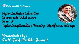 B Ed Topic Meaning Significance and scope of Exceptionality By Asstt Prof Ruchika Jamwal [upl. by Renee795]