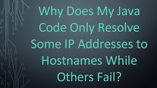 Why Does My Java Code Only Resolve Some IP Addresses to Hostnames While Others Fail [upl. by Faires510]