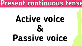 Active voice ampPassive voicepresent continuous tense active voice amppassive voice [upl. by Ethban744]