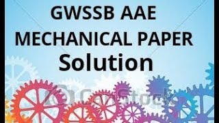 GWSSB AAE Mechanical Engineer Paper solution  Mechanical Paper Solution 2018  GWSSB Mechanical [upl. by Iahs]