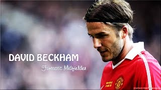 David Beckham ● Skills and Highlights ● Fantastic Midfielder [upl. by Gnues736]