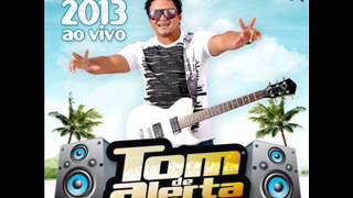 TOM de ALERTA  04 Saudades CD VERÃO 2013 [upl. by Nnylarat]