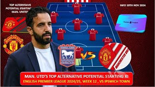 TOP ALTERNATIVE POTENTIAL STARTING XI MAN UNITED EPL WEEK 12 2425  IPSWICH TOWN VS MAN UNITED [upl. by Ailee]