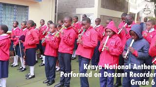 Grade 6 Learners Performing Kenyan National Anthem on Descant Recorder [upl. by Esydnac]