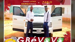 SQUEEZ LUTHER KANGA MUSSA FEAT PABLO LE RUSE GBÉVOVO [upl. by Palestine335]