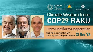 Climate Wisdom COP 29  From Conflict to Cooperation BK Jayanti Mihir Mathur Dr Rajendra Shende [upl. by Odlanyar]