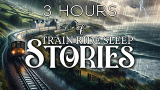 Sleepy Train Journeys 3Hours of Cozy Train Ride Bedtime Stories [upl. by Panayiotis]