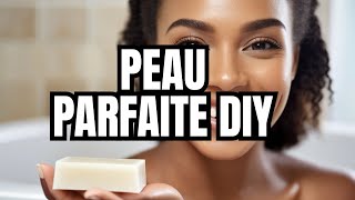 Comment avoir une peau parfaite avec du savon clarifiant DIY [upl. by Harhay]