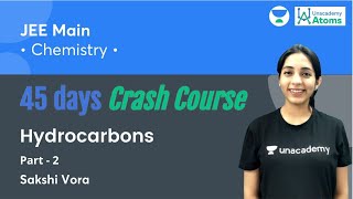 Hydrocarbons Part  2  45 Days Crash Course  Unacademy Atoms  Sakshi Vora [upl. by Eiboh]