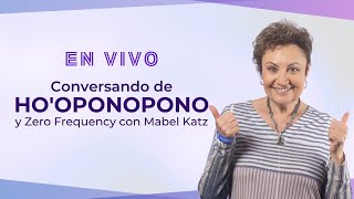 Conversando de Hooponopono y Zero Frequency con Mabel Katz [upl. by Nonnac801]