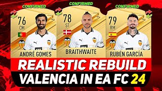 🏆VALENCIA REALISTIC REBUILD IN EA FC 24 CAREER MODEft BRAITHWAITE ANDRÉ GOMES RUBÉN GARCÍAetc [upl. by Gniliem]