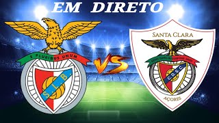 🔴BENFICA X SANTA CLARA EM DIRETO  LIGA PORTUGAL BETCLIC [upl. by Kendre]