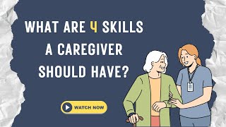 What are 4 skills a caregiver should have [upl. by Robson361]