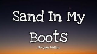 Morgan Wallen  Sand In My Boots Lyrics [upl. by Kohcztiy]