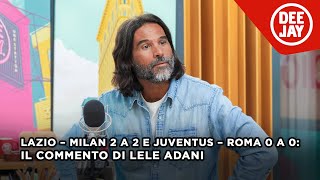 Lazio – Milan 2 a 2 e Juventus – Roma 0 a 0 il commento di Adani alla 3ª giornata di Serie A [upl. by Yleme]