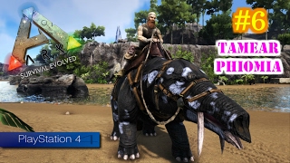 TAMEAR PHIOMIA  ARK Survival Evolved PS4 6  Servidor Oficial PVE [upl. by Santa]