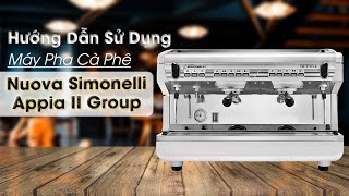 Hướng Dẫn Sử Dụng Máy Pha Cà Phê Nuova Simonelli Appia II Group  Thế Giới Máy Pha [upl. by Ariayek864]