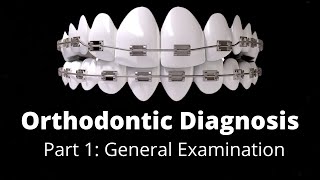 orthodontics Treatment planning Part 1 General Examination Orthodontic Courses Tutorial Lecture [upl. by Falcone]