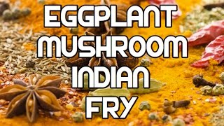 Eggplant amp Mushroom Indian Fry Recipe  Brinjal Aubergine Vegan [upl. by Antonin]