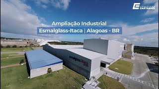 Ampliação EsmalglassItaca Alagoas  Construtora Engenharia Castanhel [upl. by Angela]