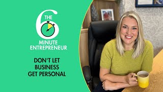 Dont let business get personal  The 6 Minute Entrepreneur  Sara Davies [upl. by Harrington]