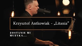 LITANIA  Krzysztof Antkowiak  słowa ks Piotr Pawlukiewicz KONCERT LIVE [upl. by Nauqan]